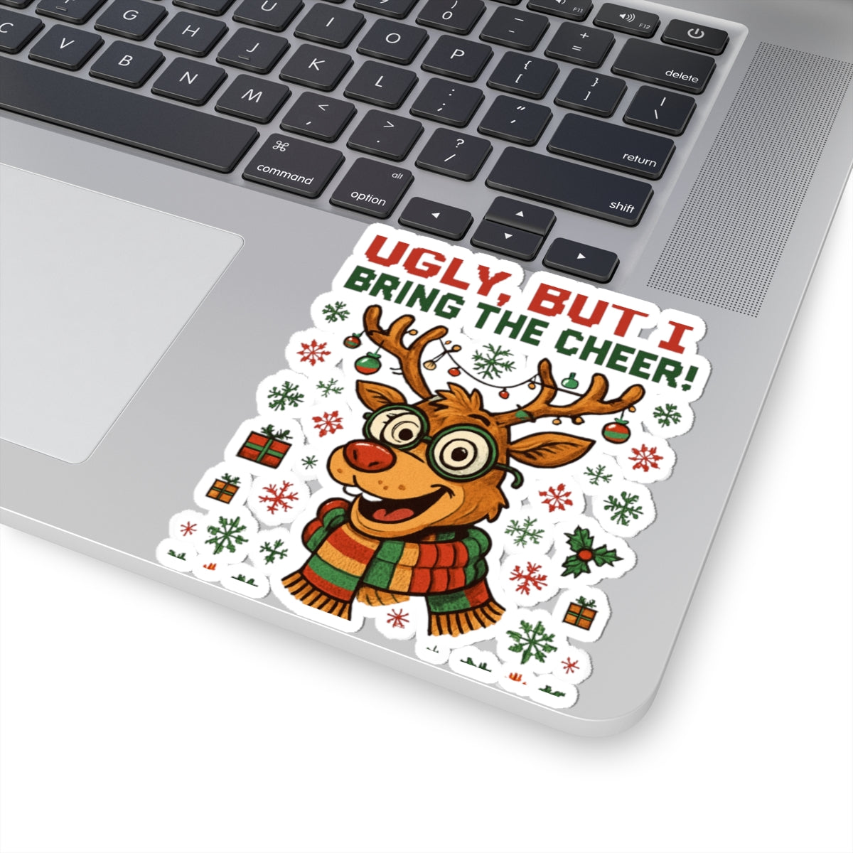 Christmas Reindeer Sticker — "Ugly, But I Bring the Cheer!" Kiss-Cut Holiday Sticker