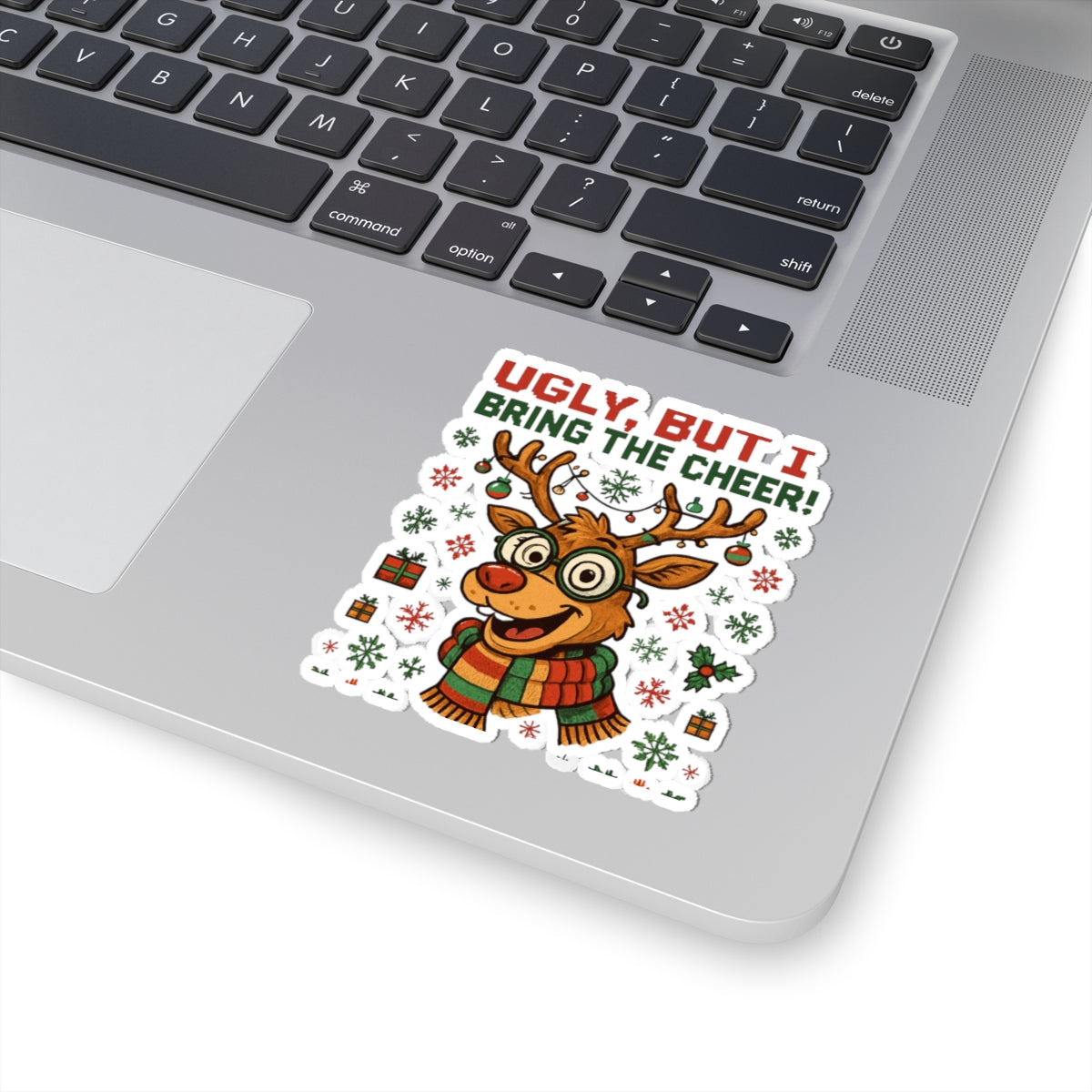 Christmas Reindeer Sticker — "Ugly, But I Bring the Cheer!" Kiss-Cut Holiday Sticker