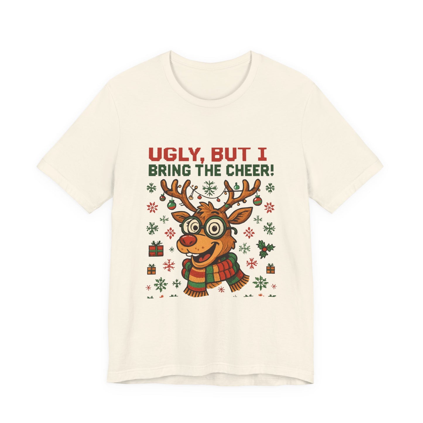 Ugly But I Bring the Cheer Reindeer Christmas Tee