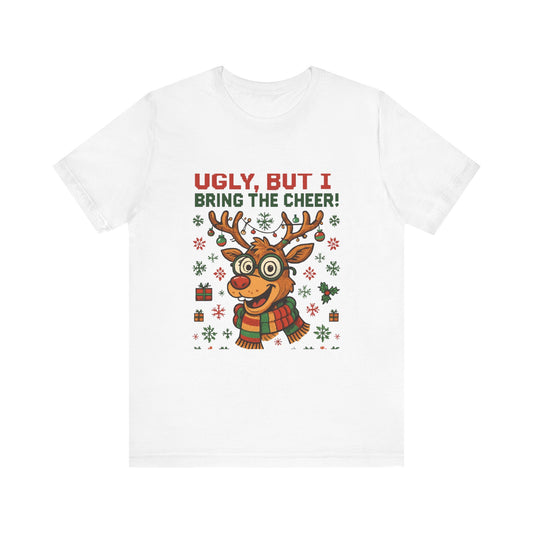 Ugly But I Bring the Cheer Reindeer Christmas Tee