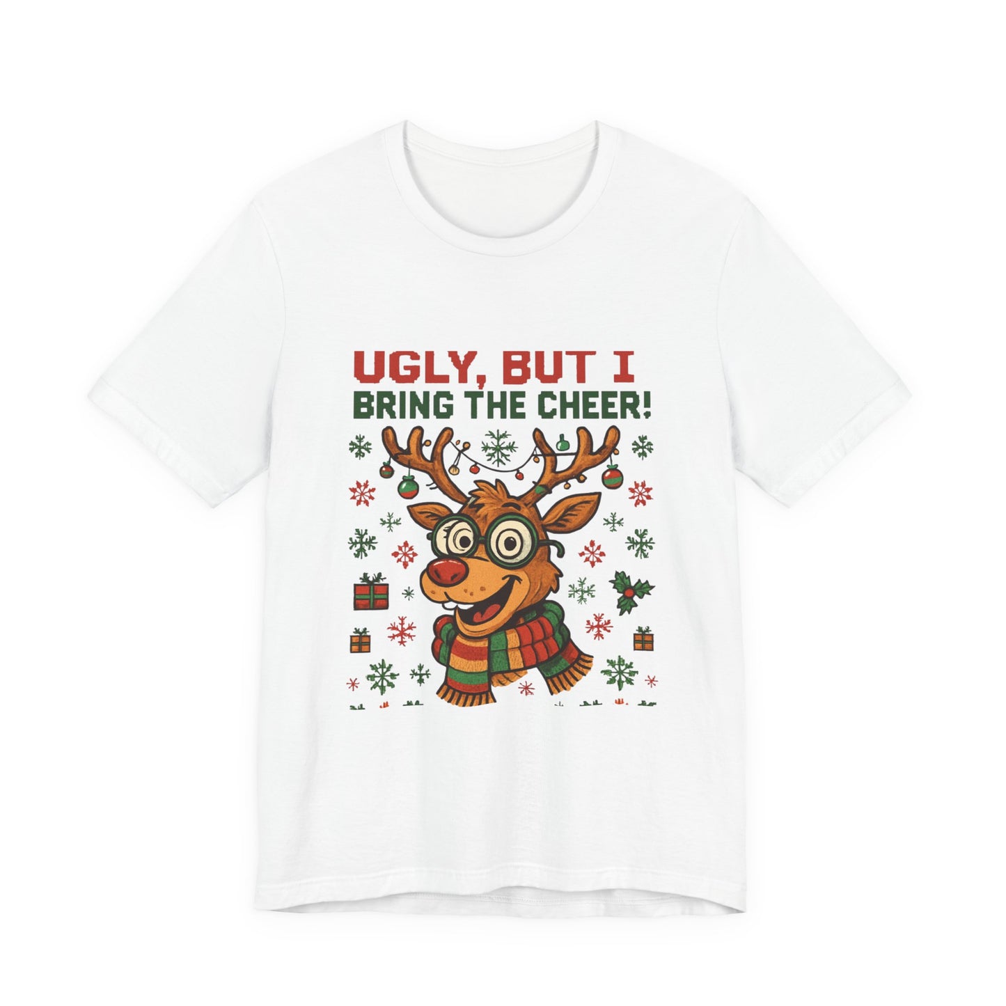 Ugly But I Bring the Cheer Reindeer Christmas Tee