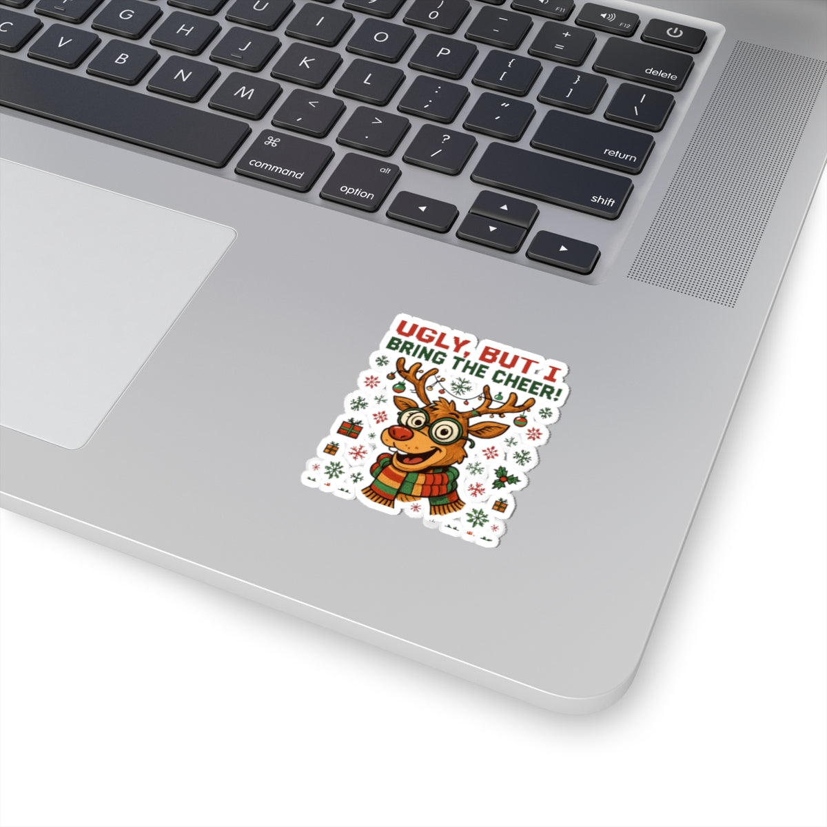 Christmas Reindeer Sticker — "Ugly, But I Bring the Cheer!" Kiss-Cut Holiday Sticker
