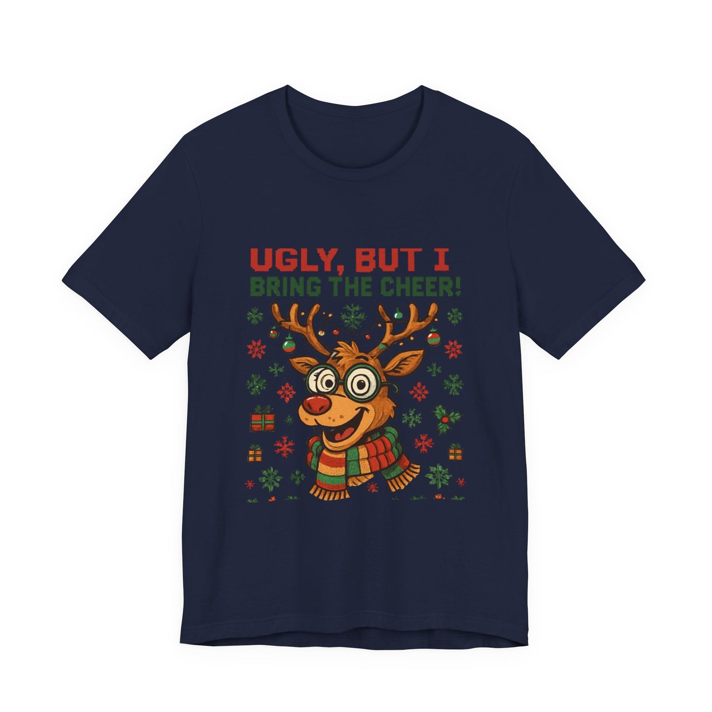 Ugly But I Bring the Cheer Reindeer Christmas Tee