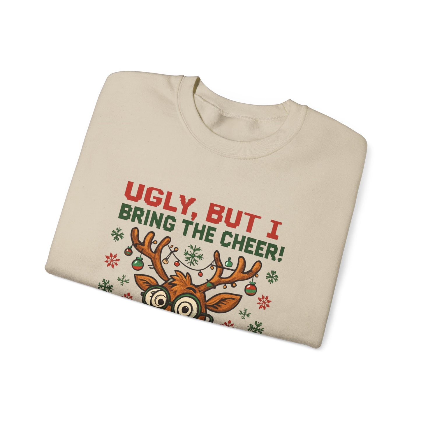 Ugly But I Bring The Cheer Reindeer Sweatshirt