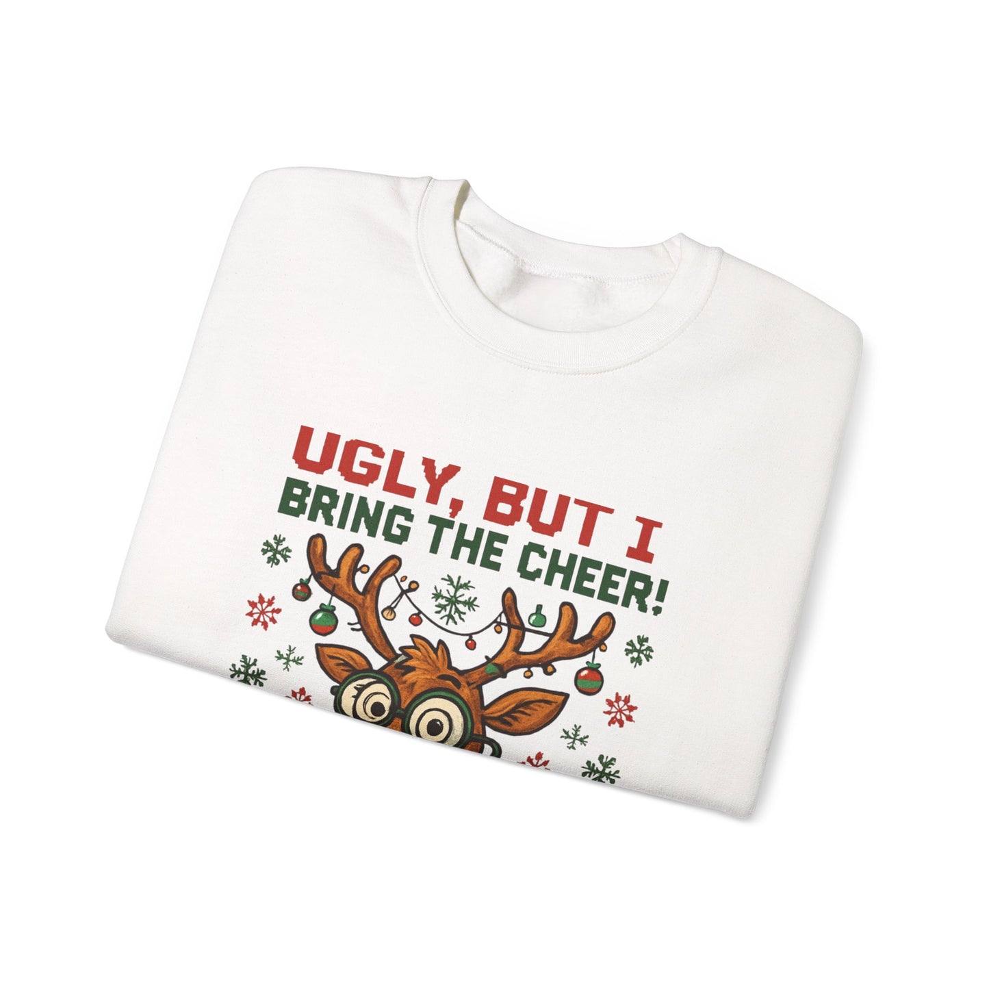 Ugly But I Bring The Cheer Reindeer Sweatshirt
