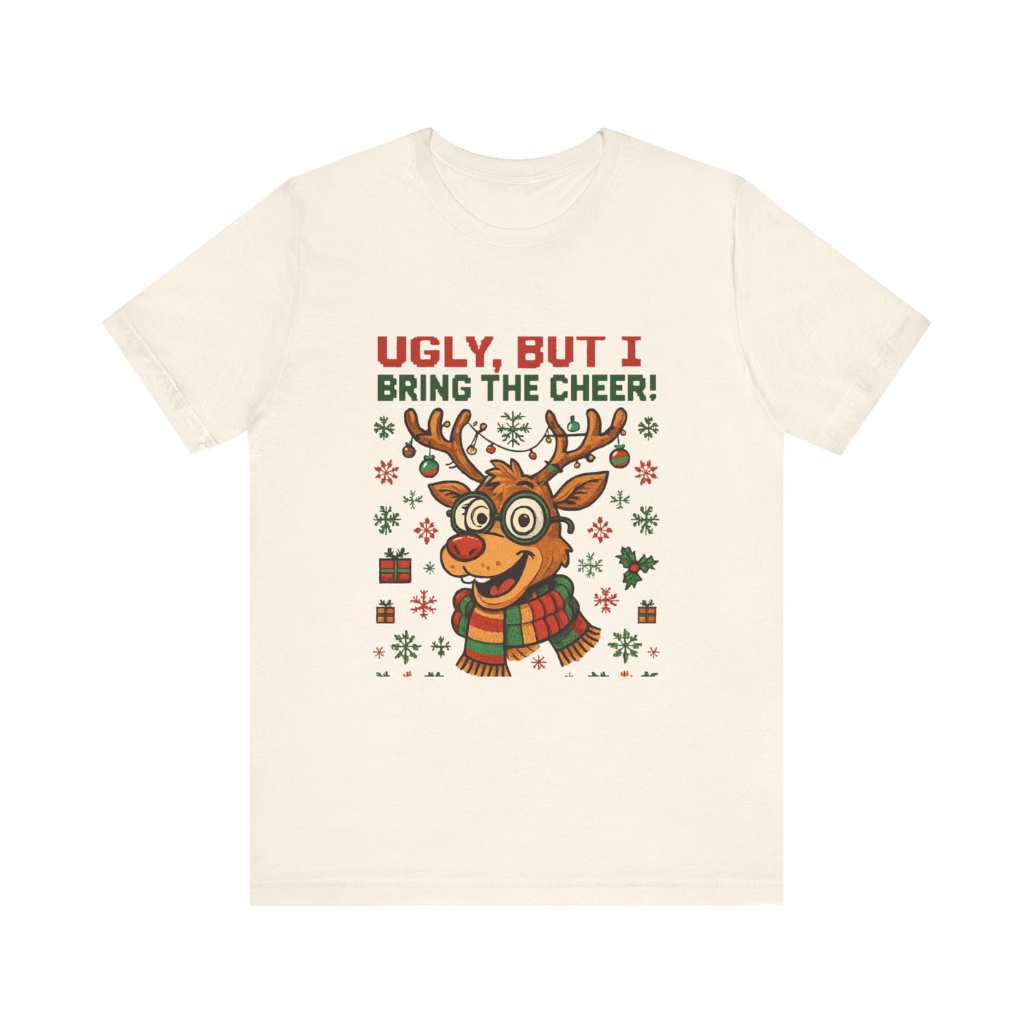 Ugly But I Bring the Cheer Reindeer Christmas Tee